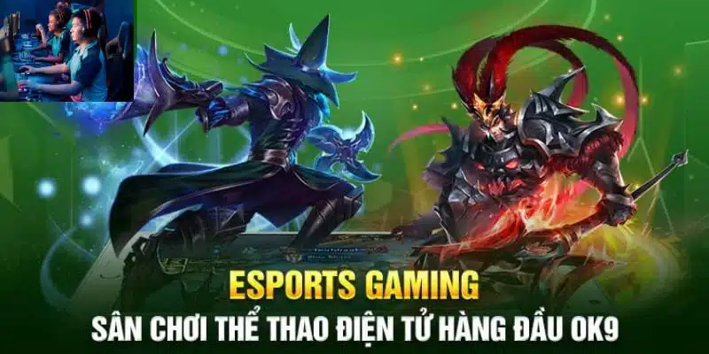 Tìm hiểu sảnh Esports OK9